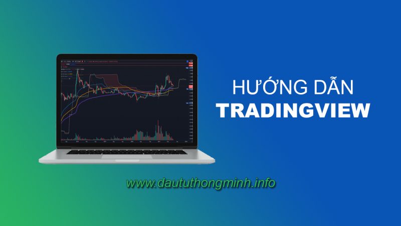 TradingView: Hướng dẫn sử dụng Trading View chi tiết nhất 2021