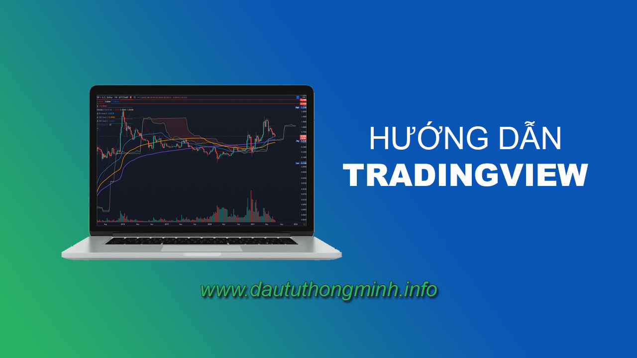 TradingView: Hướng dẫn sử dụng Trading View chi tiết nhất 2021